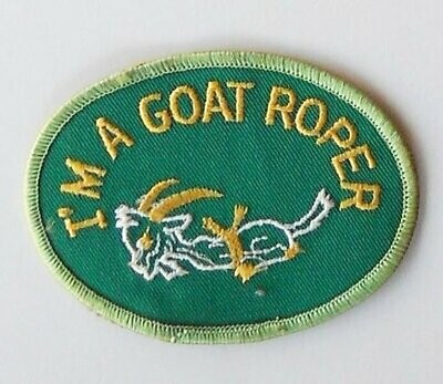 I'm a Goat Roper Patch Embroidered 3-1/2