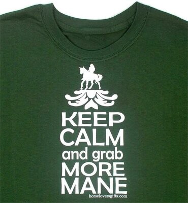 Keep Calm and Grab More Mane #A683