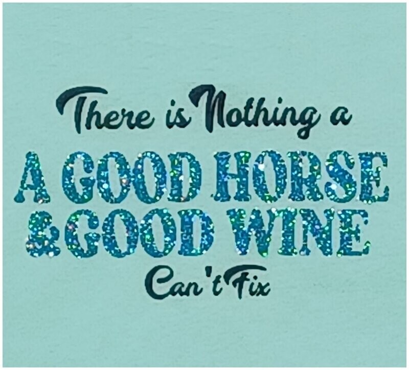 "There is Noting a Good Horse & Good Wine can't Fix!" Glitter Collection #AR12