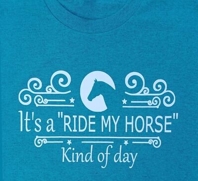 "It's a Ride My Horse Kind of Day" Collection#A713