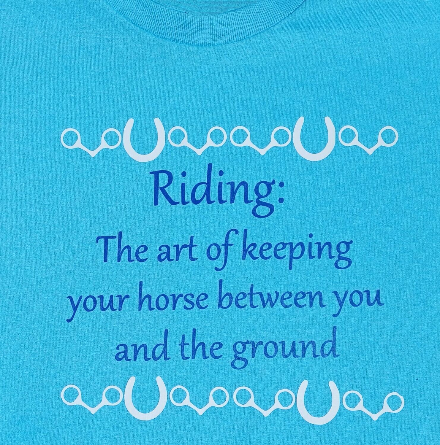 "Riding: The art of keeping  your Horse between you and the ground." #A95R