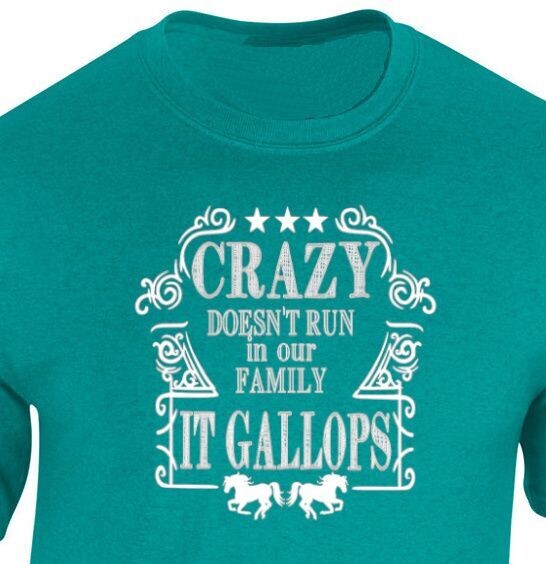 "Crazy Doesn't Run in Our Family-It Gallops" collection #A55C