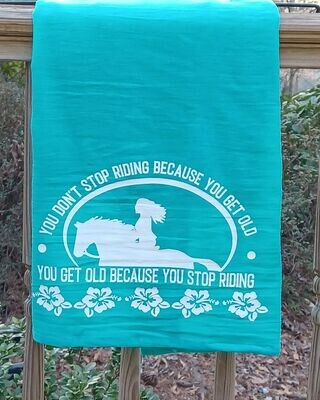 "You Don't Stop Riding " Turquoise Flour sack towel #AT69T