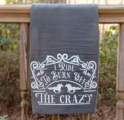 "I ride to burn off the crazy" Smoke Grey Flour Sack Towel #A52T