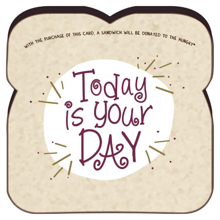 TODAY IS YOUR DAY