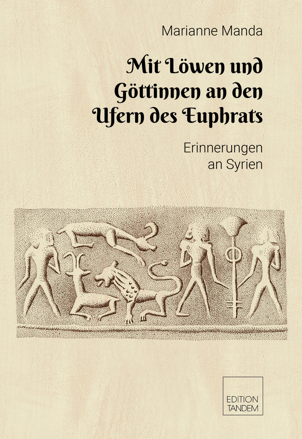 Mit Löwen und Göttinnen an den Ufern des Euphrat