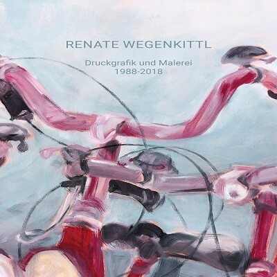 Renate Wegenkittl - Druckgrafik und Malerei 1988-2018