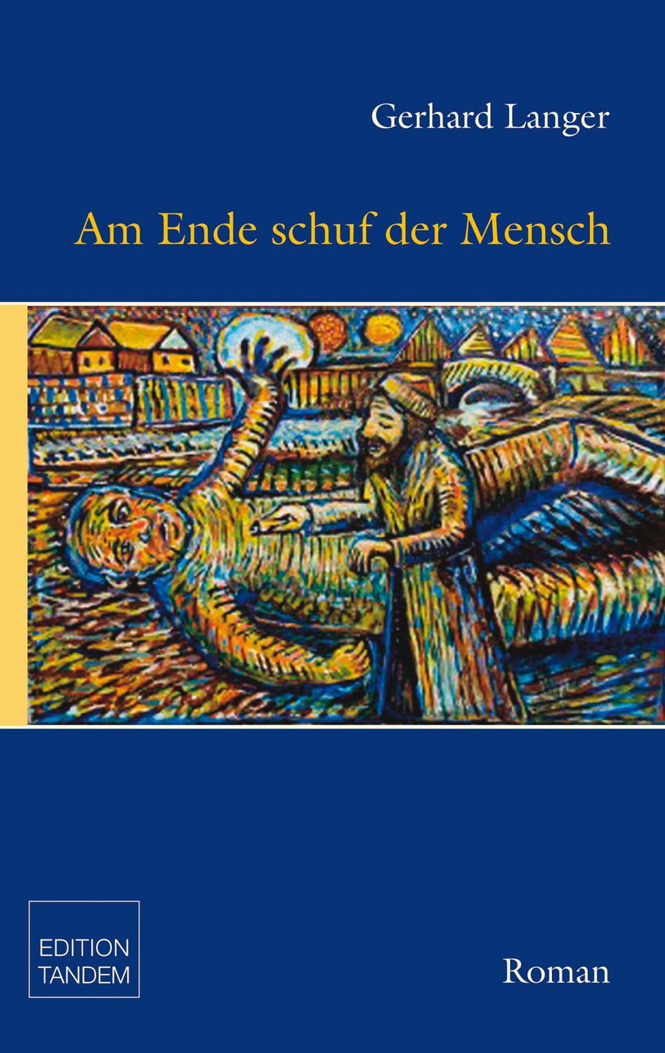 Am Ende schuf der Mensch