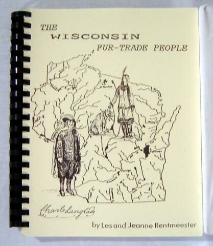 Wisconsin Fur-Trade People by Jeanne & Lester Rentmeester