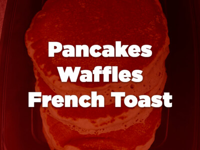 Pancakes/ Waffles/ French Toast