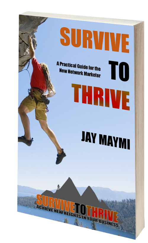 SURVIVE TO THRIVE - A Practical Guide for the New Network Marketer SURVIVE TO THRIVE - A Practical Guide for the New Network Marketer