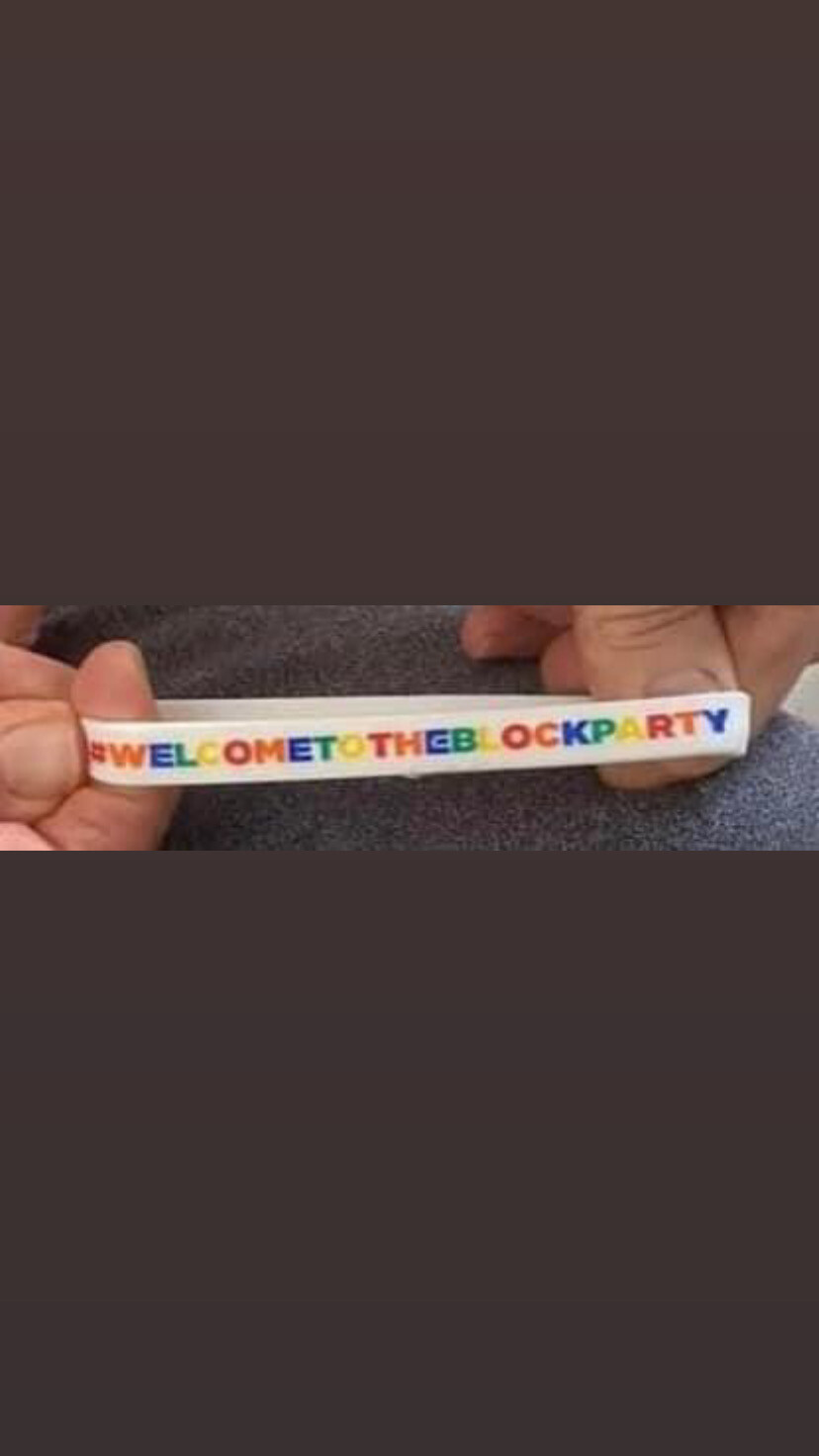  #WELCOMETOTHEBLOCKPARTY Wristbands