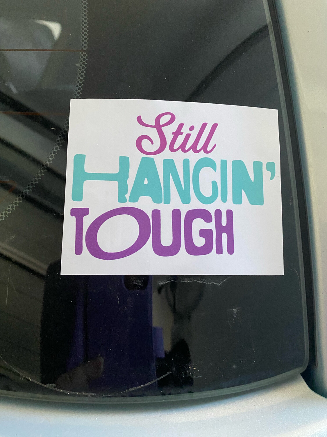 Still Hangin&#39; Tough Bumper Stickers