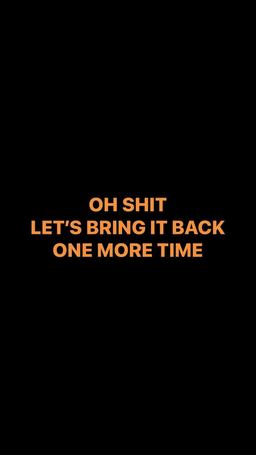Pre-Order OH SHIT LET’S BRING IT BACK ONE MORE TIME Wristbands (Orange Text)