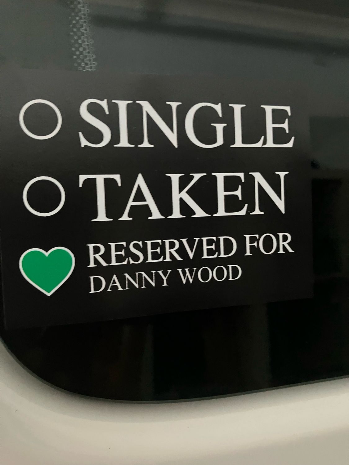 SINGLE TAKEN 💚 RESERVED FOR DANNY WOOD Bumper Stickers