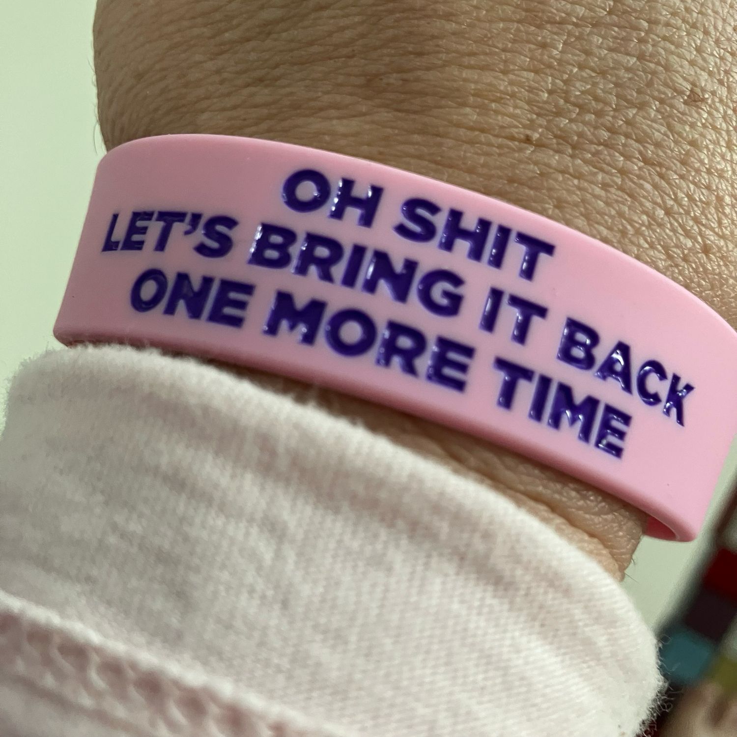 OH SHIT LET’S BRING IT BACK ONE MORE TIME Wristbands
