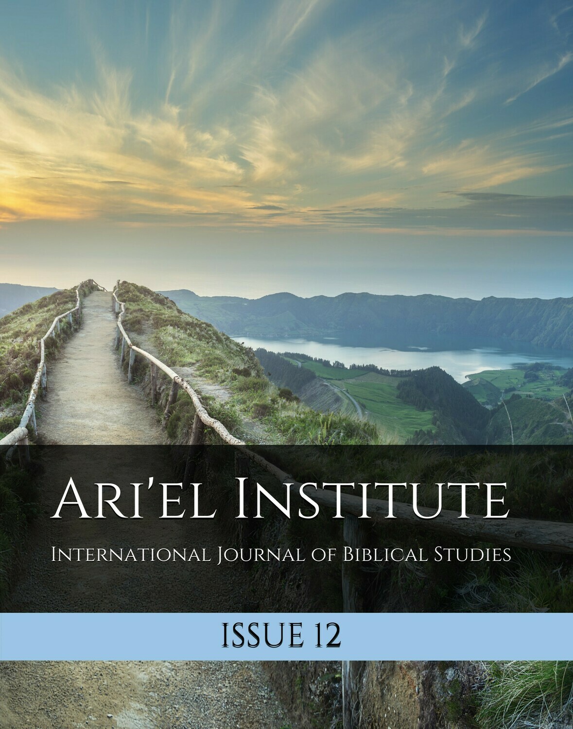 ARI'EL INSTITUTE INTERNATIONAL JOURNAL OF BIBLICAL STUDIES: ISSUE 12