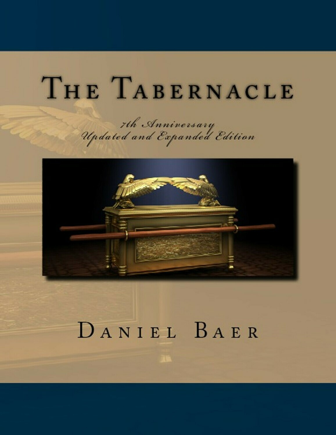 THE TABERNACLE: Updated and Expanded 7th Anniversary Edition
