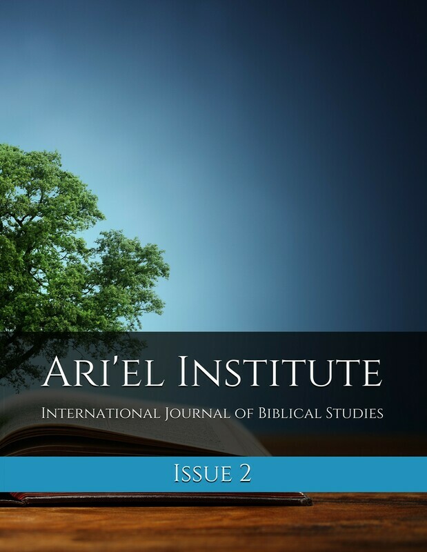 ARI'EL INSTITUTE JOURNAL OF BIBLICAL STUDIES Issue 2 (PDF download