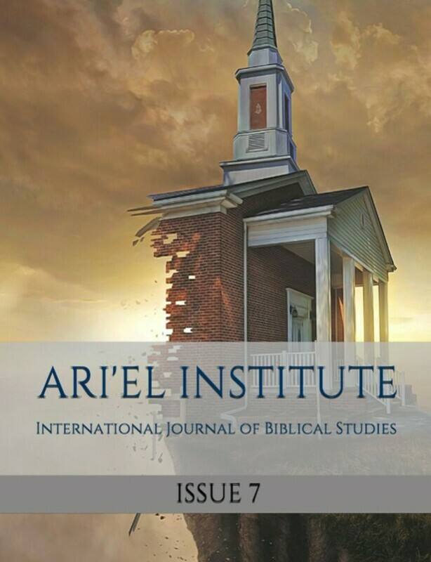 ARI'EL INSTITUTE JOURNAL OF BIBLICAL STUDIES Issue 7 (PDF download)