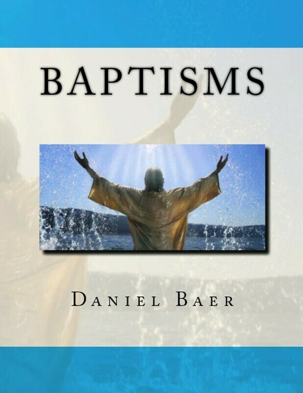 BAPTISMS: A Biblical Study of the Doctrine of Baptisms (PDF download)