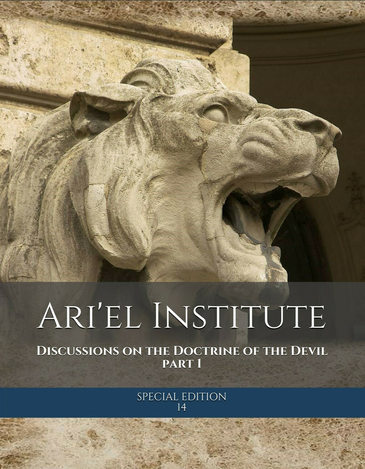 DISCUSSIONS ON THE DOCTRINE OF THE DEVIL Part 1 (Ari'el Institute Journal of Biblical Studies Special Edition series)