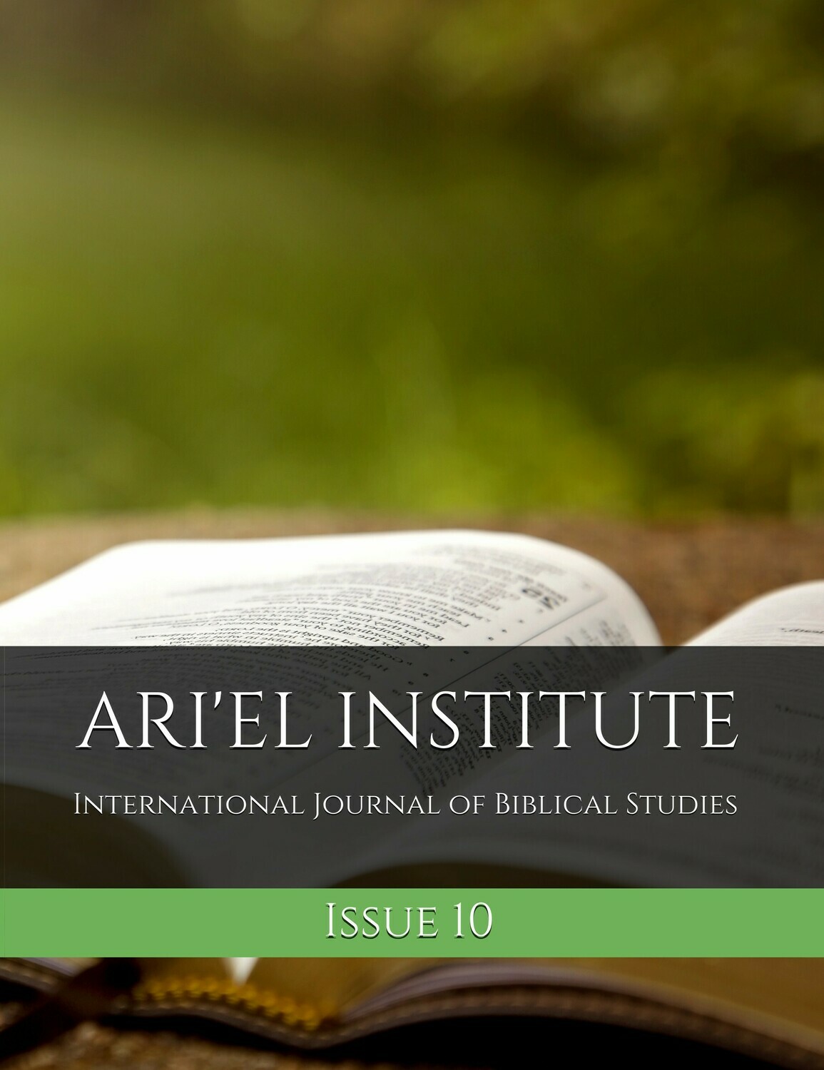 ARI'EL INSTITUTE JOURNAL OF BIBLICAL STUDIES Issue 10 (PDF download) ARI'EL INSTITUTE JOURNAL OF BIBLICAL STUDIES Issue 10 (PDF download)
