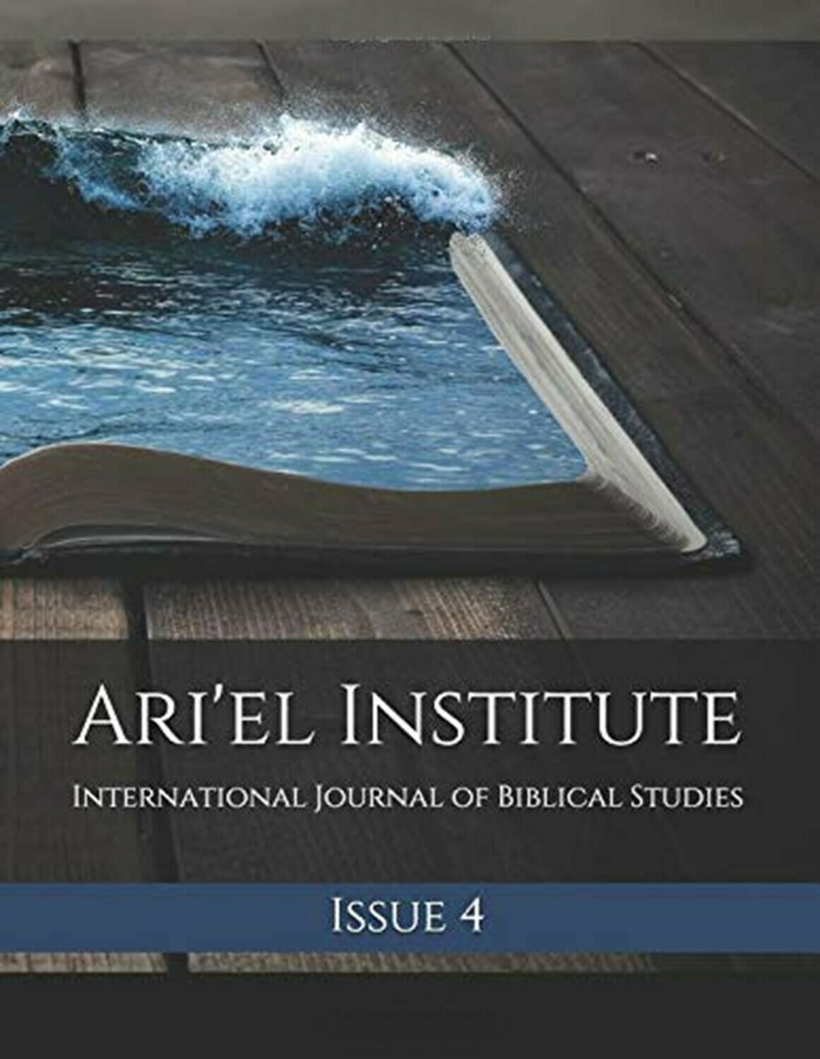 ARI'EL INSTITUTE JOURNAL OF BIBLICAL STUDIES Issue 4 (PDF download) ARI'EL INSTITUTE JOURNAL OF BIBLICAL STUDIES Issue 4 (PDF download)