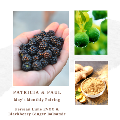 May Pairing- Persian Lime EVOO & Blackberry Ginger Balsamic