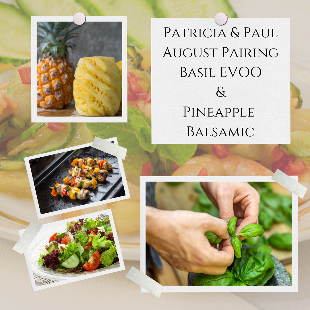 August Pairing- Basil EVOO with Pineapple White Balsamic