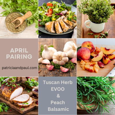 April Pairing- Tuscan Herb EVOO & Peach White Balsamic