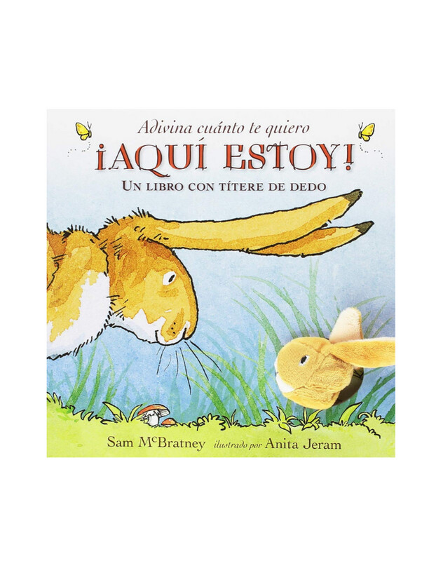 Adivina cuánto te quiero ¡AQUÍ ESTOY! (Un libro con títere de dedo)