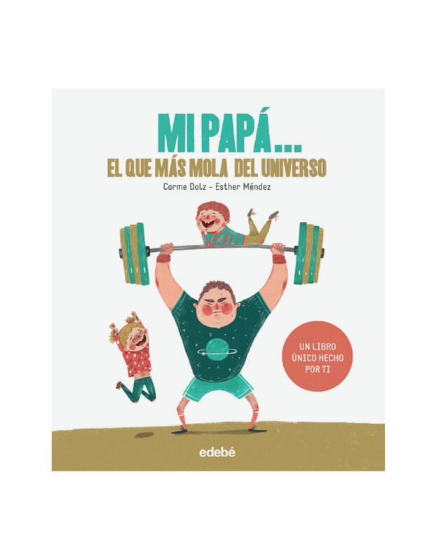 Mi papá... ¡El que más mola del univeso!
