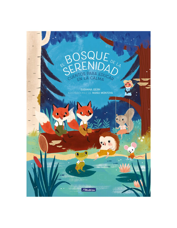 El bosque de la serenidad. Cuentos para educar en la calma.