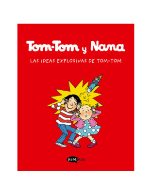 TOM TOM Y NANA 2 LAS IDEAS EXPLOSIVAS DE TOM-TOM
Las ideas explosivas de Tom-Tom