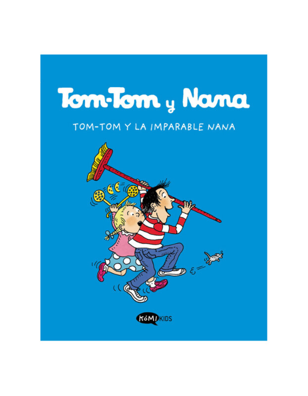 TOM TOM Y LA IMPARABLE NANA