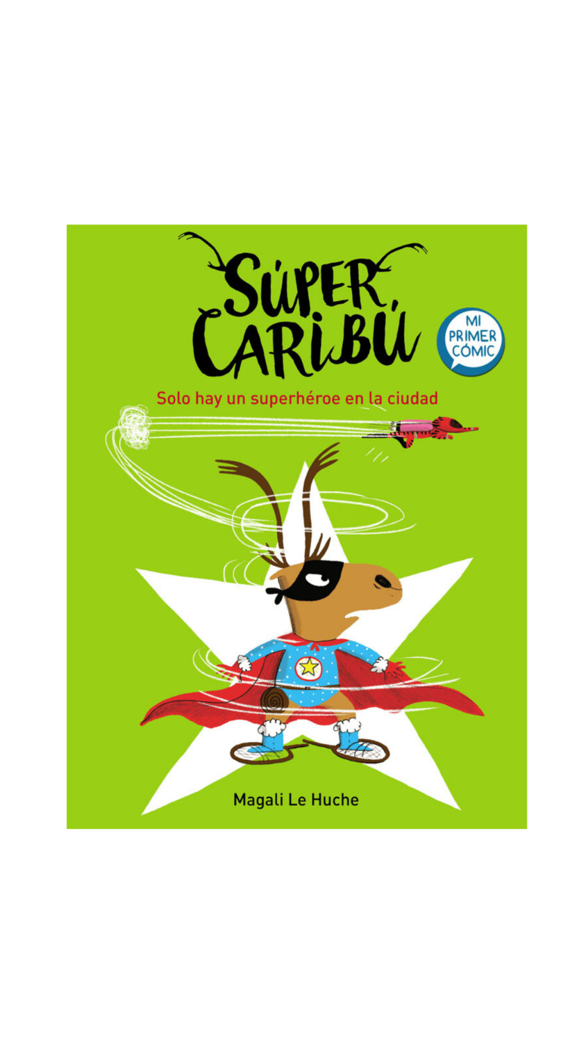 SUPER CARIBÚ. Solo hay un superheroe en la ciudad
Mi primer cómic