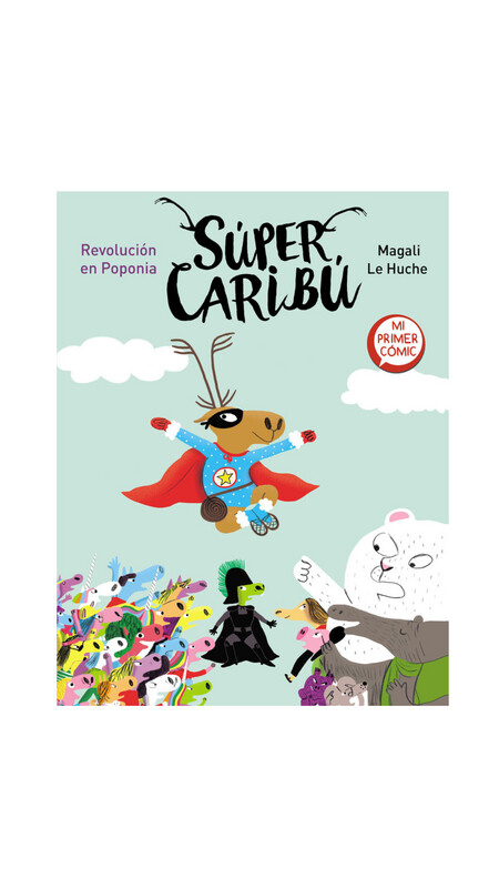 Súper Caribú. Revolución en Poponia.
Mi primer cómic