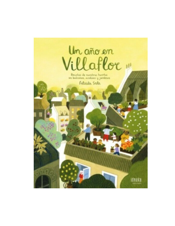 UN AÑO EN VILLAFLOR
Recetas de nuestros huertos en balcones, azoteas y jardines