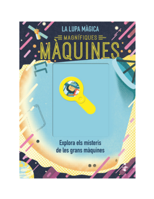 Magnífiques màquines (la lupa mágica)
Explora els misteris de les grans màquines