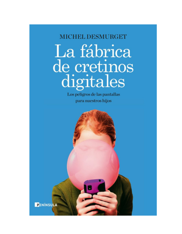 FABRICA DE CRETINOS DIGITALES,LA Los peligros de las pantallas para nuestros hijos