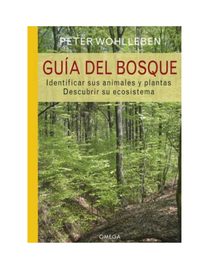 GUIA DEL BOSQUE Identificar los animales y plantas. Descubrir su ecosistema.