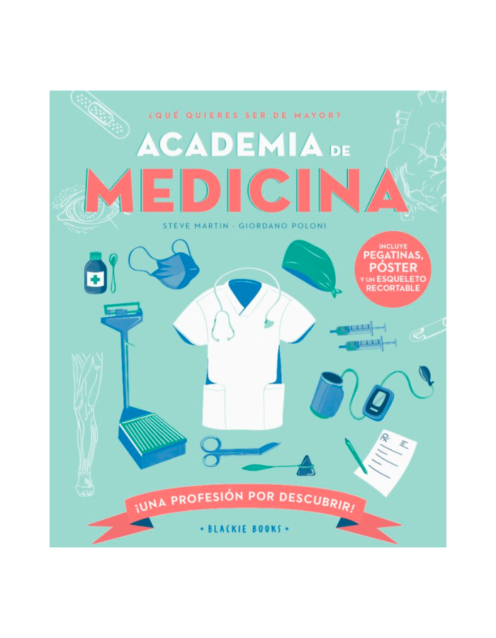 ACADEMIA DE MEDICINA Incluye pegatinas, póster y un esqueleto recortable.
