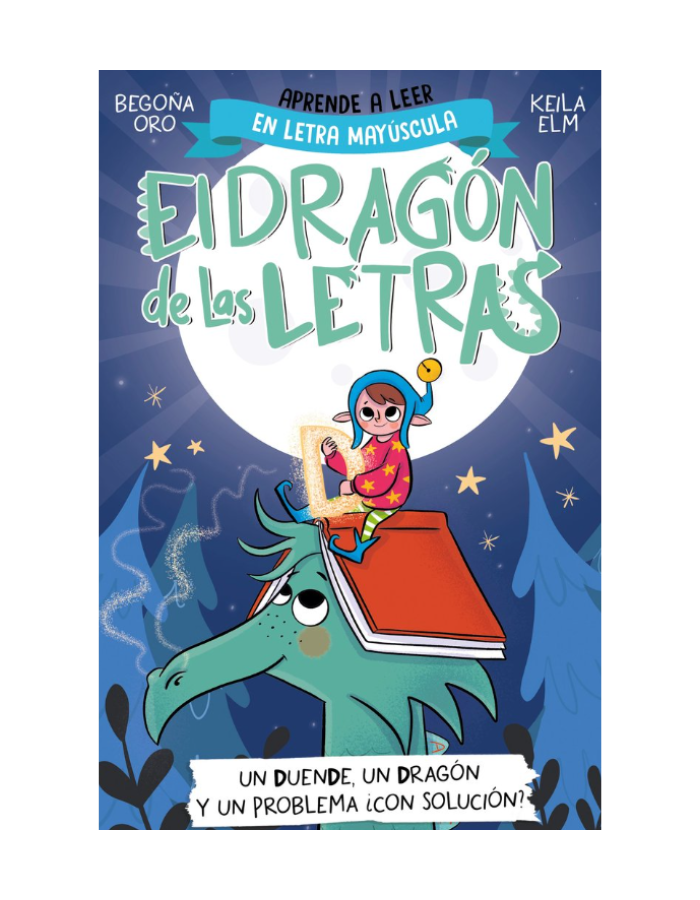 EL DRAGON DE LAS LETRAS 3 UN DUENDE UN DRAGON Y UN PROBLEMA. Aprender a leer con MAYuSCULAS (a partir de 5 años)