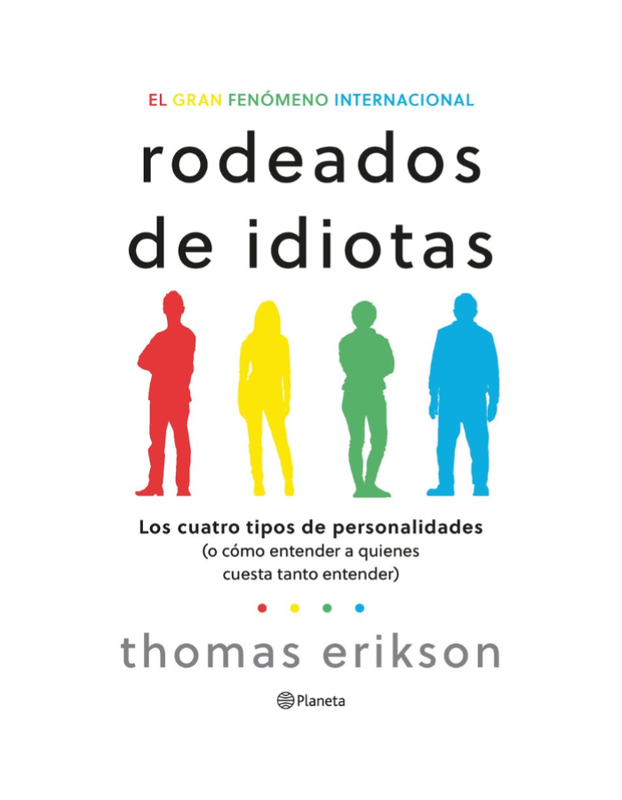 RODEADOS DE IDIOTAS Los cuatro tipos de personalidades (o como entender a aquellos a quienes cuesta