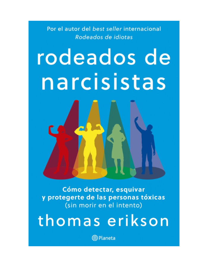 RODEADOS DE NARCISISTAS COMO DETECTAR, ESQUIVAR Y PROTEGERTE DE LAS PERSONAS TOXICAS (SIN MORIR EN EL INTENTO