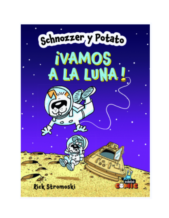 SCHNOZZER Y POTATO: ¡VAMOS A LA LUNA!