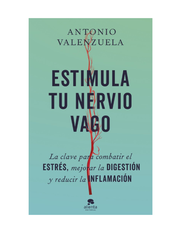 ESTIMULA TU NERVIO VAGO La clave para combatir el estres, mejorar la digestion y reducir la inflamacion