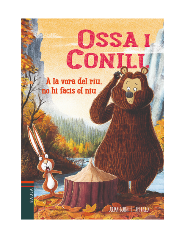 Ossa i Conill. A la vora del riu, no hi facis el niu