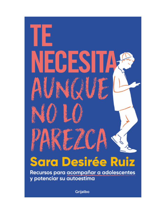 TE NECESITA AUNQUE NO LO PAREZCA Recursos para acompañar a adolescentes y potenciar su autoestima